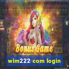 wim222 com login